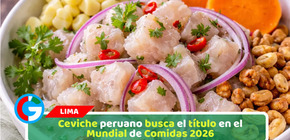 Ceviche peruano busca el título en el Mundial de Comidas 2026