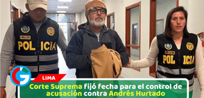 Corte Suprema fijó fecha para el control de acusación contra Andrés Hurtado