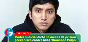 Poder Judicial dictó 36 meses de prisión preventiva contra alias ‘Jhonsson Pulpo’