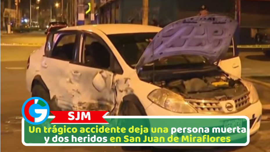 Un trágico accidente deja una persona muerta y dos heridos en San Juan de Miraflores