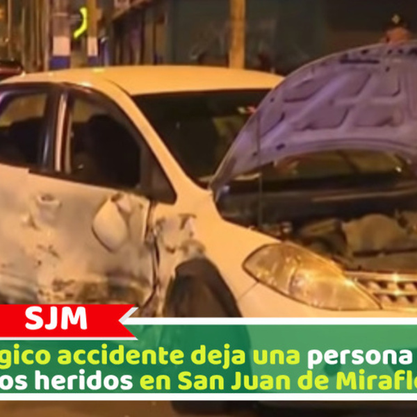 Un trágico accidente deja una persona muerta y dos heridos en San Juan de Miraflores