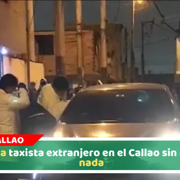 Matan a taxista extranjero en el Callao sin robarle nada