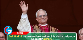 Del 11 al 16 de noviembre: así será la visita del papa León XIV al Perú