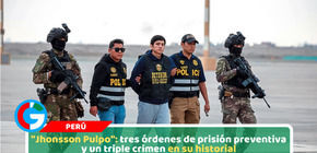 "Jhonsson Pulpo": tres órdenes de prisión preventiva y un triple crimen en su historial