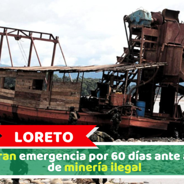 Loreto: Declaran emergencia por 60 días ante avance de minería ilegal