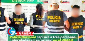 Policía Nacional captura a tres personas vinculadas al terrorismo en el VRAEM