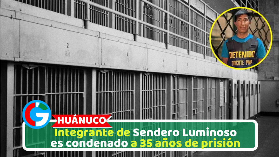 Integrante de Sendero Luminoso es condenado a 35 años de prisión