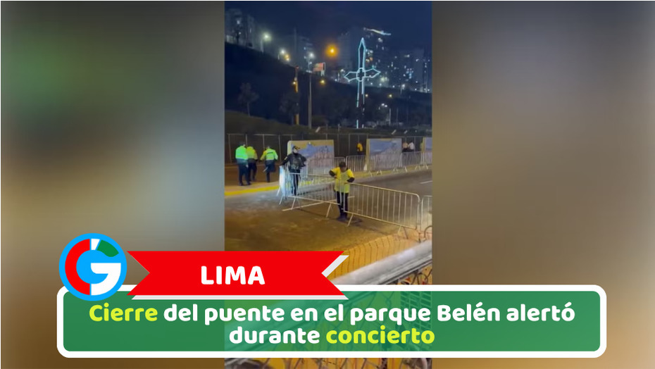 Lima: Cierre del puente en el parque Belén alertó durante concierto