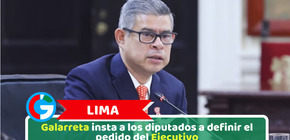 Lima: Galarreta insta a los diputados a definir el pedido del Ejecutivo