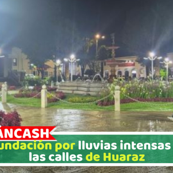 Inundación por lluvias intensas en las calles de Huaraz
