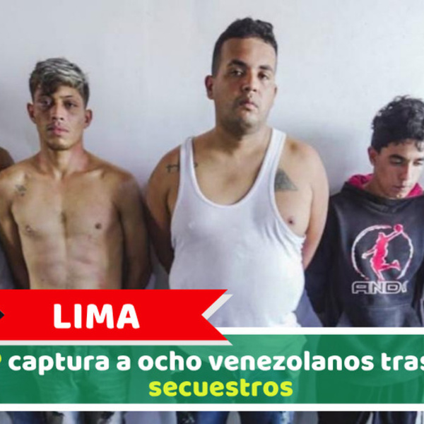 Lima: PNP captura a ocho venezolanos tras tres secuestros