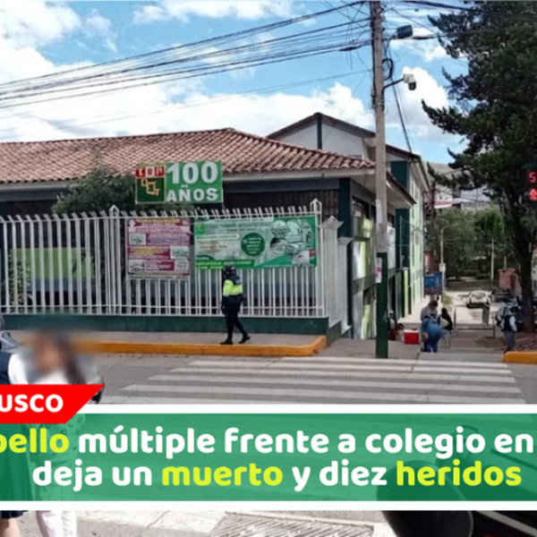 Atropello múltiple frente a colegio en Cusco deja un muerto y diez heridos
