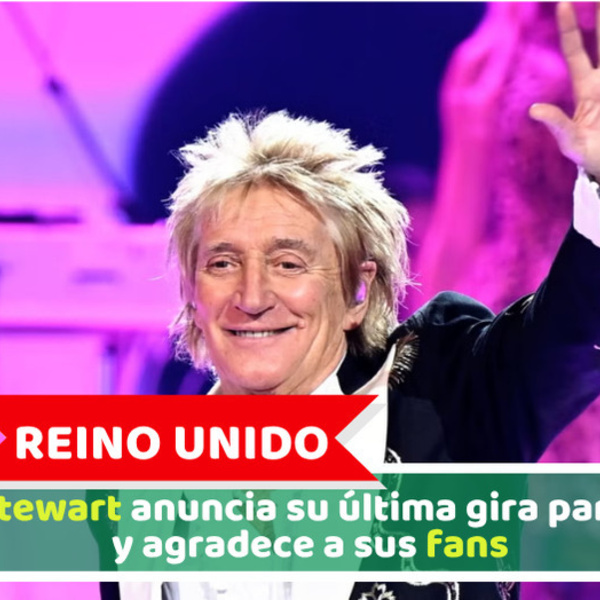 Reino Unido: Rod Stewart anuncia su última gira para 2027 y agradece a sus fans