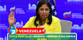 Venezuela: Delcy Rodríguez anuncia cambios a ley contra el odio