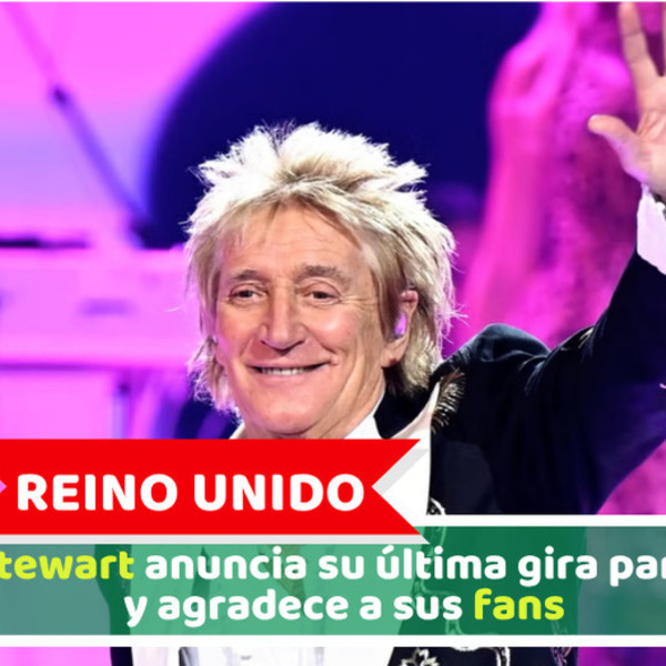 Reino Unido: Rod Stewart anuncia su última gira para 2027 y agradece a sus fans