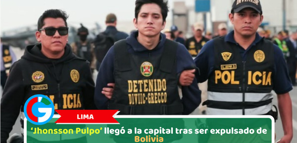 Lima: ‘Jhonsson Pulpo’ llegó a la capital tras ser expulsado de Bolivia