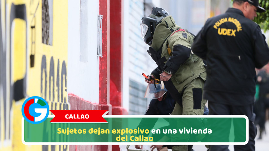 Callao: Sujetos dejan explosivos en una vivienda del Callao