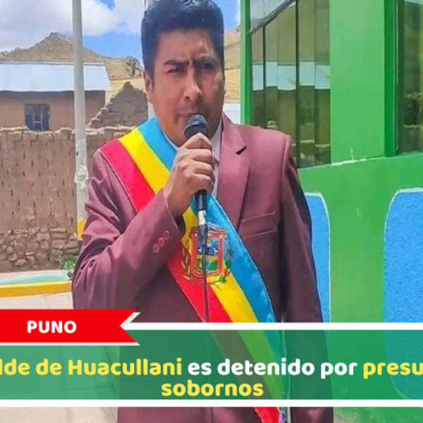 Puno: Alcalde de Huacullani es detenido por presuntos sobornos