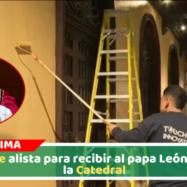 Lima se alista para recibir al papa León XIV en la Catedral
