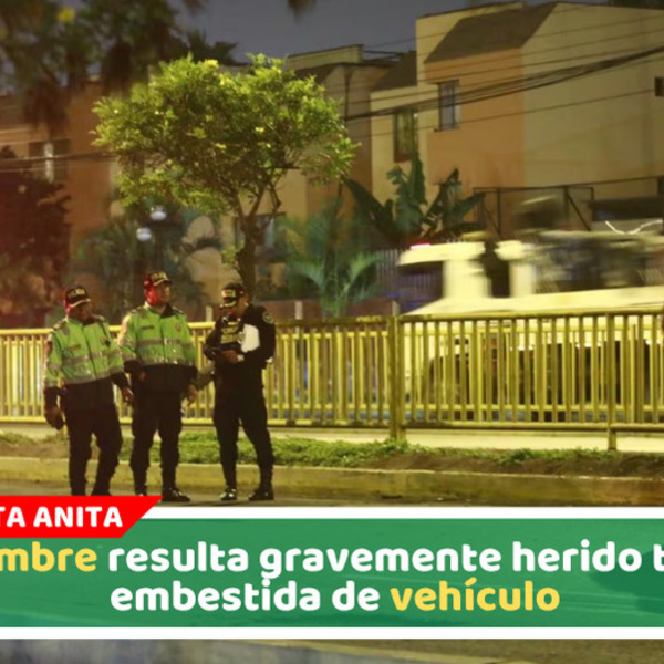 Hombre resulta gravemente herido tras embestida de vehículo