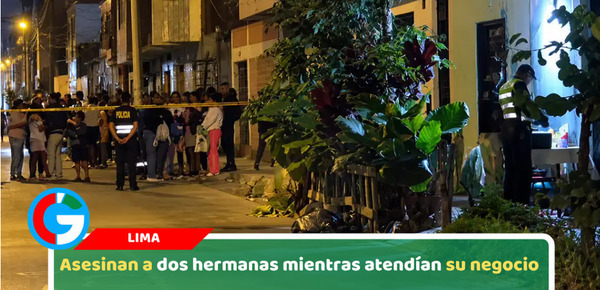 Asesinan a dos hermanas mientras atendían su negocio 
