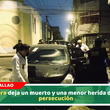 Balacera deja un muerto y una menor herida durante persecución