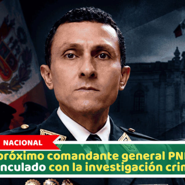 Nacional: El próximo comandante general PNP está vinculado con la investigación criminal