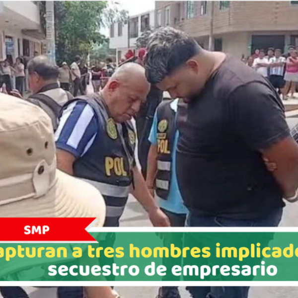 San Martín de Porres: Capturan a tres hombres implicados en secuestro de empresario