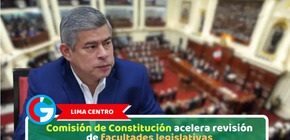 Lima Centro: Comisión de Constitución acelera revisión de facultades legislativas