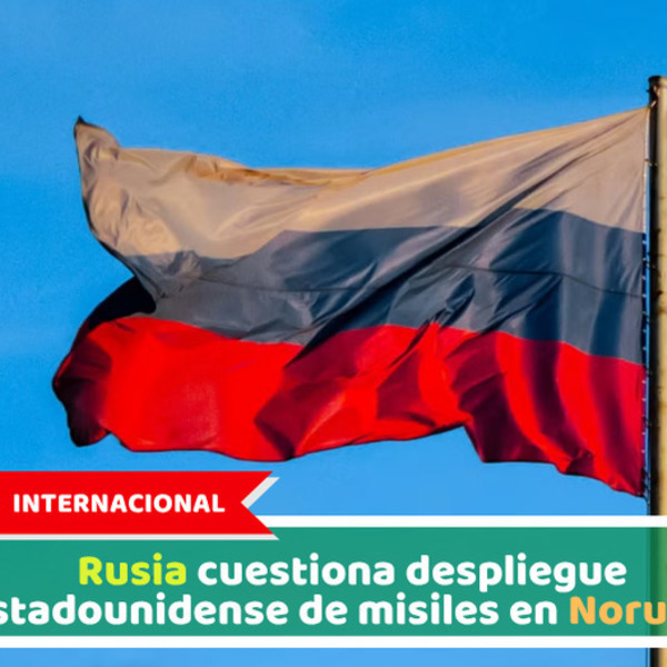 Internacional: Rusia cuestiona despliegue estadounidense de misiles en Noruega