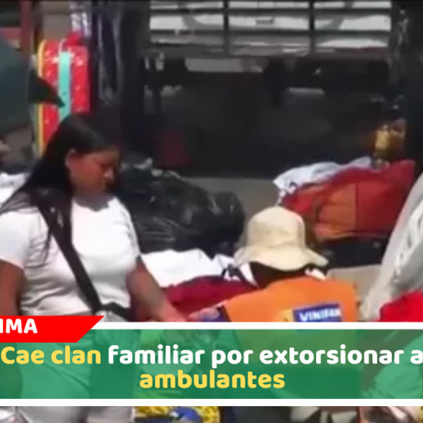 Cae clan familiar por extorsionar a ambulantes