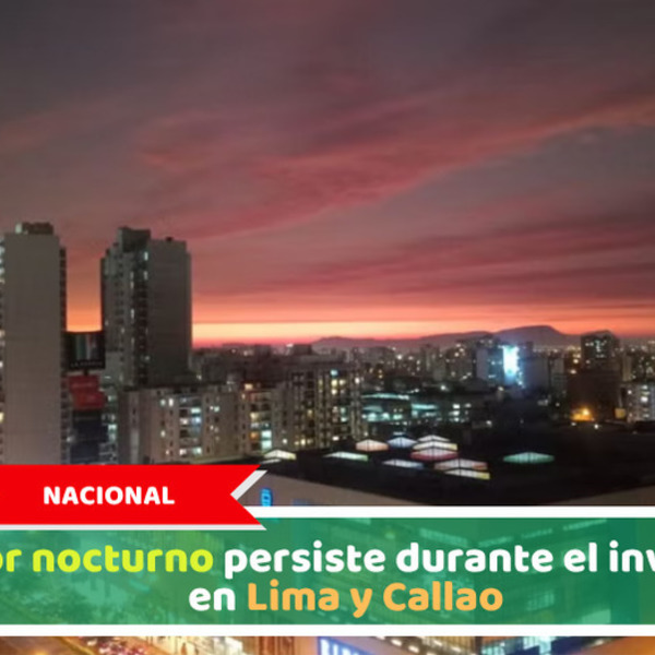 Nacional: Calor nocturno persiste durante el invierno en Lima y Callao