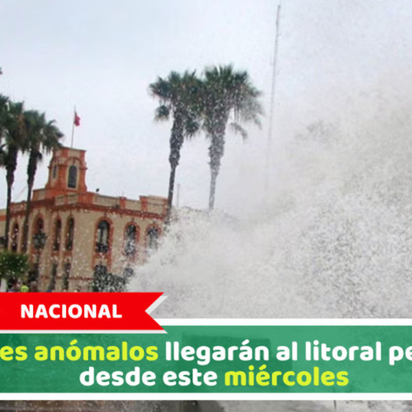 Nacional: Oleajes anómalos llegarán al litoral peruano desde este miércoles