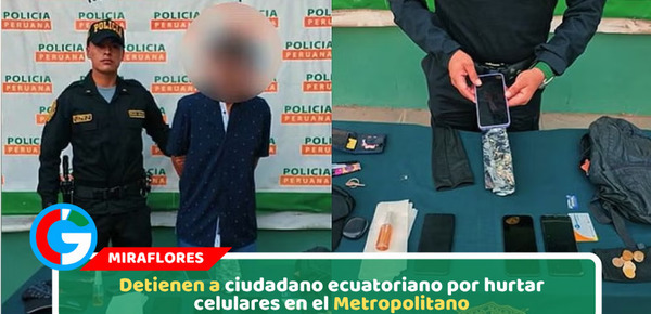 Detienen a ciudadano ecuatoriano por hurtar celulares en el Metropolitano