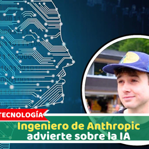 Tecnología: Ingeniero de Anthropic advierte sobre la IA