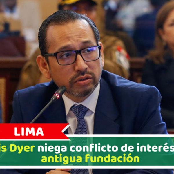 Lima: Luis Dyer niega conflicto de interés por antigua fundación