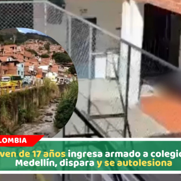 Joven de 17 años ingresa armado a colegio en Medellín, dispara y se autolesiona
