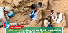 Hallan plataforma funeraria con 38 individuos ocultos por más de 600 años en Chan Chan