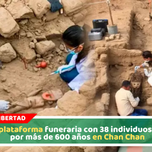 Hallan plataforma funeraria con 38 individuos ocultos por más de 600 años en Chan Chan
