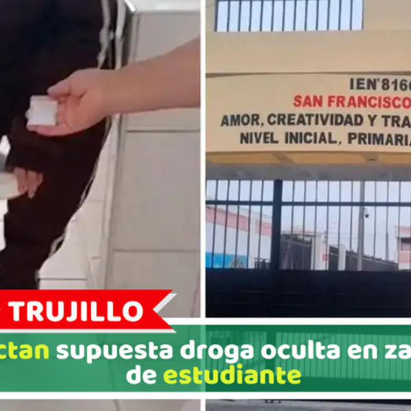 Trujillo: Detectan supuesta droga oculta en zapatilla de estudiante